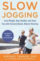 Slow Jogging: Lose Weight, Stay Healthy, and Have Fun with Science-Based, Natural Running