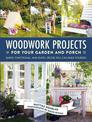 Woodwork Projects for Your Garden and Porch: Simple, Functional, and Rustic Decor You Can Build Yourself