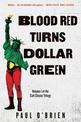 Blood Red Turns Dollar Green: A Novel