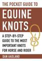 The Pocket Guide to Equine Knots: A Step-by-Step Guide to the Most Important Knots for Horse and Rider