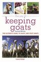 The Joy of Keeping Goats: The Ultimate Guide to Dairy and Meat Goats