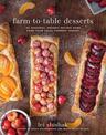 Farm-to-Table Desserts: 80 Seasonal, Organic Recipes Made from Your Local Farmers' Market