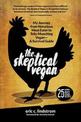 The Skeptical Vegan: My Journey from Notorious Meat Eater to Tofu-Munching Vegan-A Survival Guide