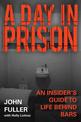 A Day in Prison: An Insider's Guide to Life Behind Bars