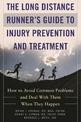 The Long Distance Runner's Guide to Injury Prevention and Treatment: How to Avoid Common Problems and Deal with Them When They H