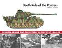 Death Ride of the Panzers: German Armor and the Retreat in the West, 1944-45