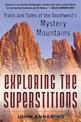 Exploring the Superstitions: Trails and Tales of the Southwest's Mystery Mountains