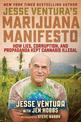 Jesse Ventura's Marijuana Manifesto: How Lies, Corruption, and Propaganda Kept Cannabis Illegal