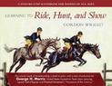 Learning to Ride, Hunt, and Show: A Step-by-Step Handbook for Riders of All Ages