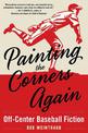 Painting the Corners Again: Off-Center Baseball Fiction