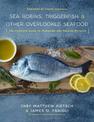 Sea Robins, Triggerfish & Other Overlooked Seafood: The Complete Guide to Preparing and Serving Bycatch