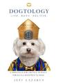 Dogtology: A Humorous Exploration of Man's Fur-ocious Devotion to Dogs