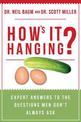 How's It Hanging?: Expert Answers to the Questions Men Don't Always Ask