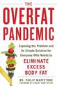 The Overfat Pandemic: Exposing the Problem and Its Simple Solution for Everyone Who Needs to Eliminate Excess Body Fat