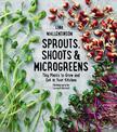 Sprouts, Shoots, and Microgreens: Tiny Plants to Grow and Eat in Your Kitchen