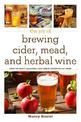 The Joy of Brewing Cider, Mead, and Herbal Wine: How to Craft Seasonal Fast-Brew Favorites at Home