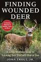 Finding Wounded Deer: A Comprehensive Guide to Tracking Deer Shot with Bow or Gun