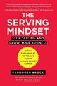 The Serving Mindset: Stop Selling and Grow Your Business