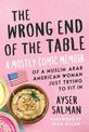 The Wrong End of the Table: A Mostly Comic Memoir of a Muslim Arab American Woman Just Trying to Fit in