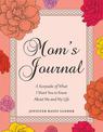 Mom's Journal: What I Want You to Know About Me and My Life