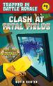 Clash At Fatal Fields: An Unofficial Novel for Fans of Fortnite