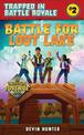 Battle for Loot Lake: An Unofficial Novel for Fortnite Fans