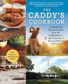 The Caddy's Cookbook: Remembering Favorite Recipes from the Caddy House to the Clubhouse of Augusta National Golf Club