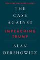 The Case Against Impeaching Trump Autographed Edition