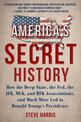 America's Secret History: How the Deep State, the Fed, the JFK, MLK, and RFK Assassinations, and Much More Led  to Donald Trump'