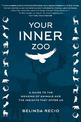 Your Inner Zoo: A Guide to the Meaning of Animals and the Insights They Offer Us