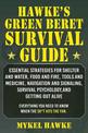 Hawke's Green Beret Survival Manual: Essential Strategies For Shelter and Water, Food and Fire, Tools and Medicine, Navigation a