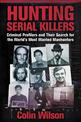 Hunting Serial Killers: Criminal Profilers and Their Search for the World's Most Wanted Manhunters