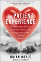 The Patient Experience: The Importance of Care, Communication, and Compassion in the Hospital Room