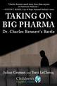 Taking On Big Pharma: Dr. Charles Bennett's Battle