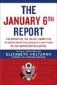 The January 6th Report: The Report of the Select Committee to Investigate the January 6th Attack on the United States Capitol