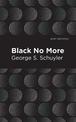 Black No More: Being an Account of the Strange and Wonderful Workings of Science in the Land of the Free A.D. 1933-1940