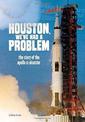 Houston, We've had a Problem: The Story of the Apollo 13 Disaster