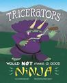 Triceratops Would NOT Make a Good Ninja