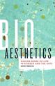 Bioaesthetics: Making Sense of Life in Science and the Arts