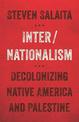 Inter/Nationalism: Decolonizing Native America and Palestine