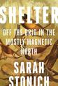 Shelter: Off the Grid in the Mostly Magnetic North