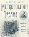 Metropolitan Dreams: The Scandalous Rise and Stunning Fall of a Minneapolis Masterpiece