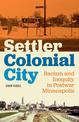 Settler Colonial City: Racism and Inequity in Postwar Minneapolis