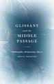 Glissant and the Middle Passage: Philosophy, Beginning, Abyss