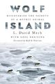 Wolf Island: Discovering the Secrets of a Mythic Animal