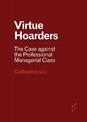 Virtue Hoarders: The Case against the Professional Managerial Class