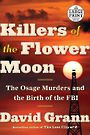 Killers of the Flower Moon: The Osage Murders and the Birth of the FBI (Large Print)