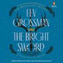 The Bright Sword: A Novel of King Arthur [Audiobook]