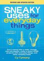 Sneaky Uses for Everyday Things, Revised Edition: Turn a penny into a radio, change milk into plastic, make a dozen STEM project