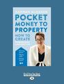 Pocket Money to Property: How to create financially independent kids (NZ Author/Topic) (Large Print)